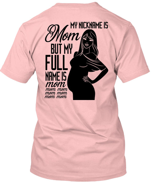 My Nickname Is Mom T Shirt, I Love Mom T Shirt