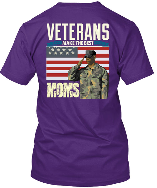 Veterans Make The Best Moms T Shirt, Being A Veteran T Shirt