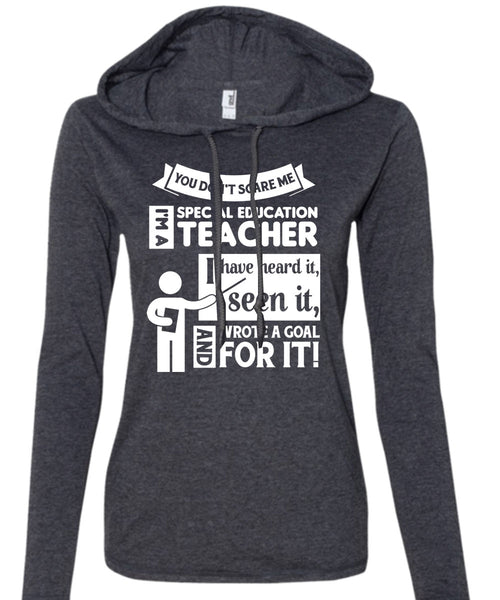 I'm A Special Education Teacher It T Shirt, I Have Seen It And Wrote A Goal For It T Shirt (Anvil Ladies Ringspun Hooded)