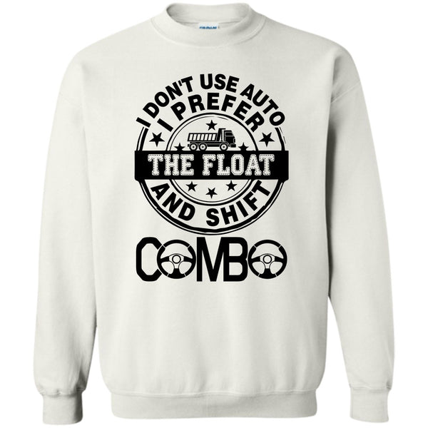 Coolest Trucker Ever T Shirt, I Don't Use Auto Sweatshirt