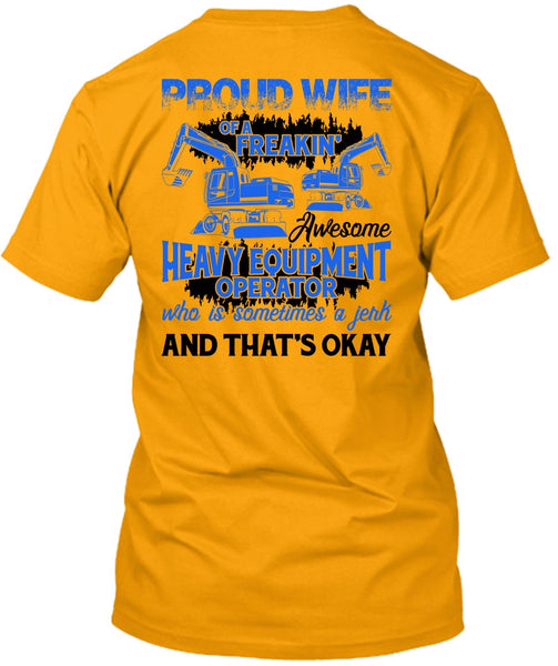 Proud Wife Of A Heavy Equipment Operator T Shirt, I Love Wife T Shirt