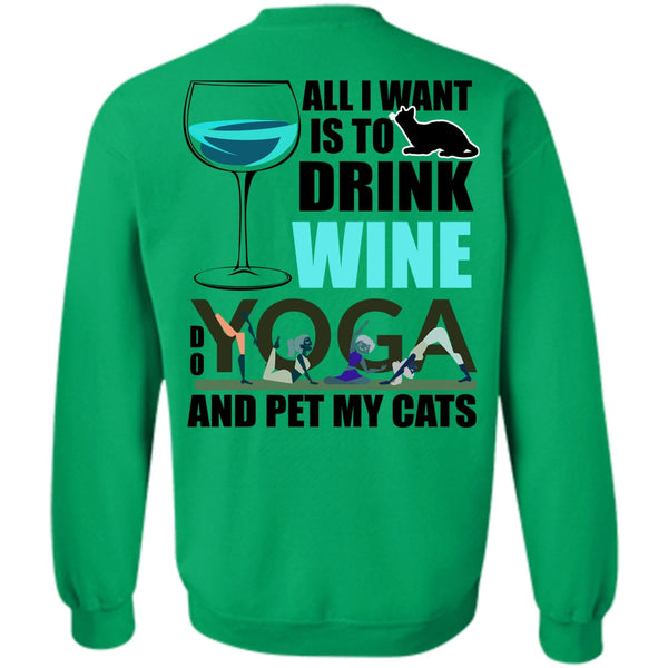 I Love Yoga T Shirt, All I Want Is To Drink Wine Sweatshirt