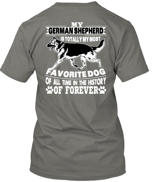 My German Shepherd Is Totally My Most Favorite Dog T Shirt, I Love My Dogs T Shirt