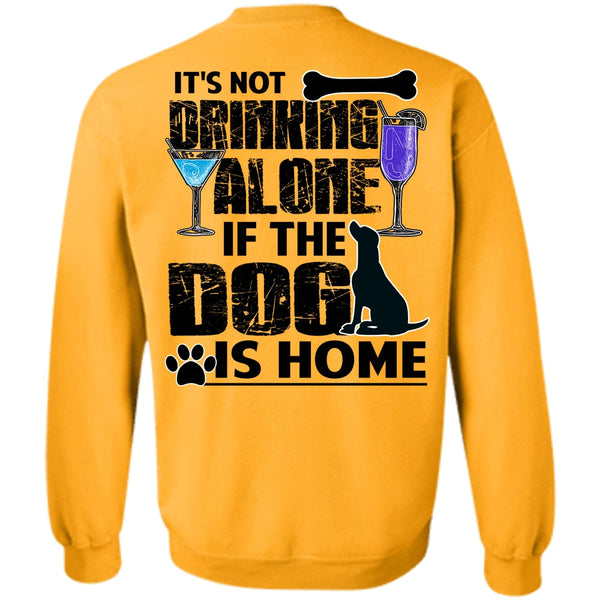 I Love My Dog T Shirt, The Dog Is Home Sweatshirt