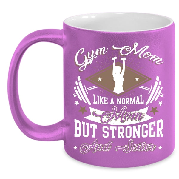 Gym Mom Coffee Mug, Stronger Mom Coffee Cup