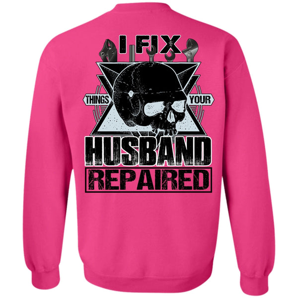 I Love Mechanic T Shirt, I Fix Things Your Husband Repaired Sweatshirt