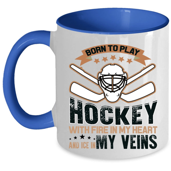 Love Hockey Coffee Mug, Born To Play Hockey With Fire In My Heart Accent Mug