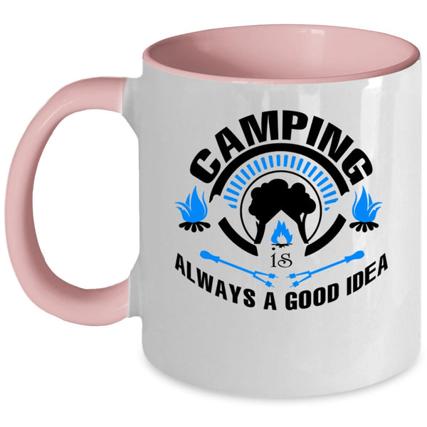 Funny Camper Coffee Mug, Camping Is Always A Good Idea Accent Mug