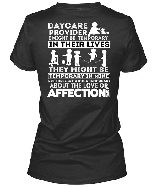 Being A Daycare Provider T Shirt, I Might Be Temporary T Shirt