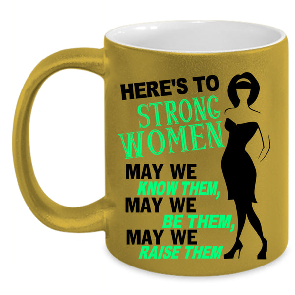 Cute Lady Coffee Mug, Here's To Strong Women Accent Mug