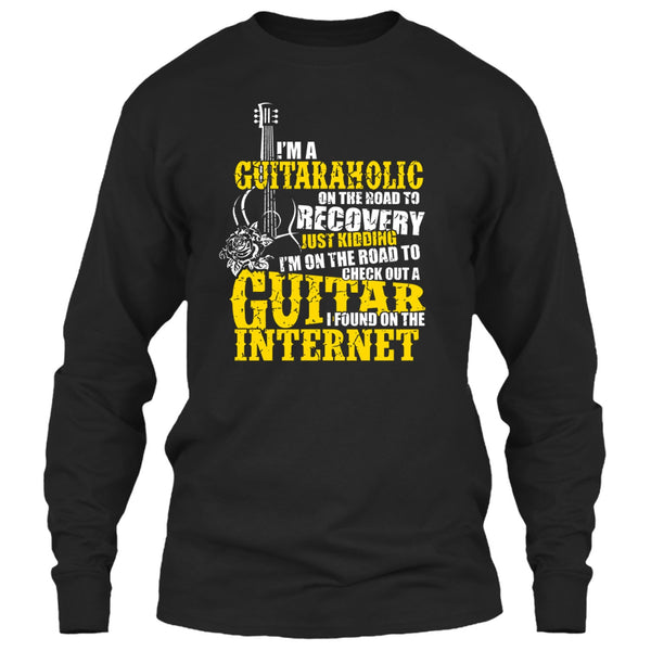 I'm A Guitaraholic T Shirt, I Found In The Internet T Shirt