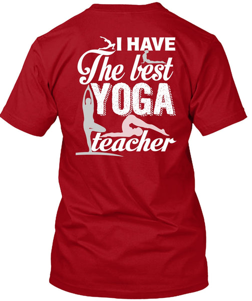 I Have The Best Yoga Teacher T Shirt, Being A Teacher T Shirt