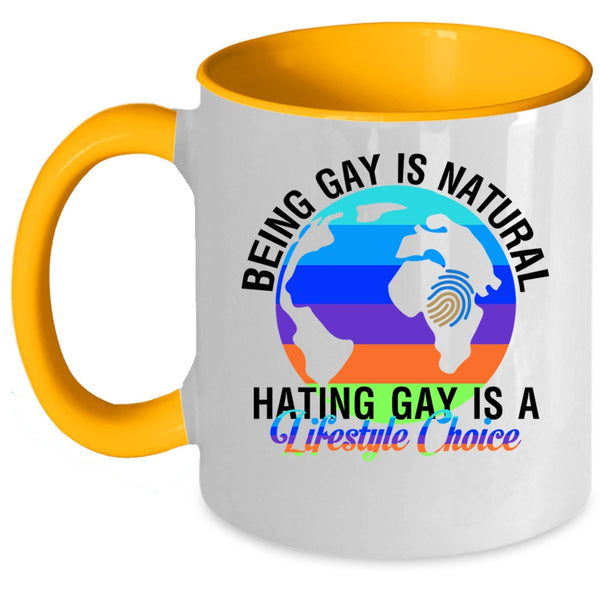 Hating Gay Is A Lifestyle Choice Coffee Mug, Being Gay Is Natural Accent Mug