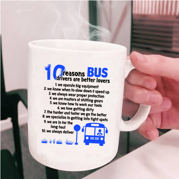 Dating Coffee Mug, 10 Reasons Bus Drivers Are Better Lovers Cup