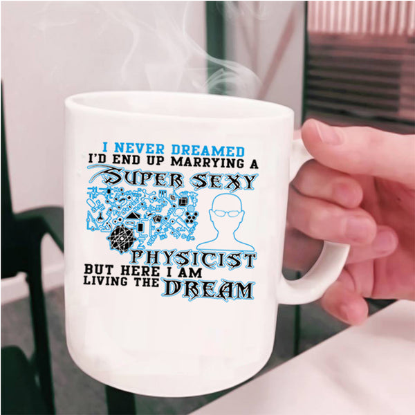 Cool Just Married Coffee Mug, I'd End Up Marrying A Physicist Cup