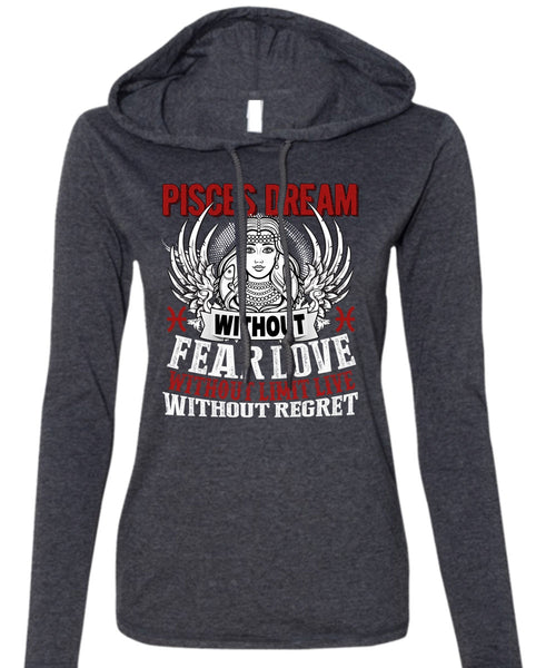 Pisces Dream Without Fear Love T Shirt, Being A Pisces T Shirt (Anvil Ladies Ringspun Hooded)