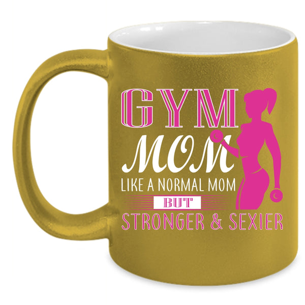 Gym Mom Coffee Mug, Cute Gift For Stronger Mom Coffee Cup
