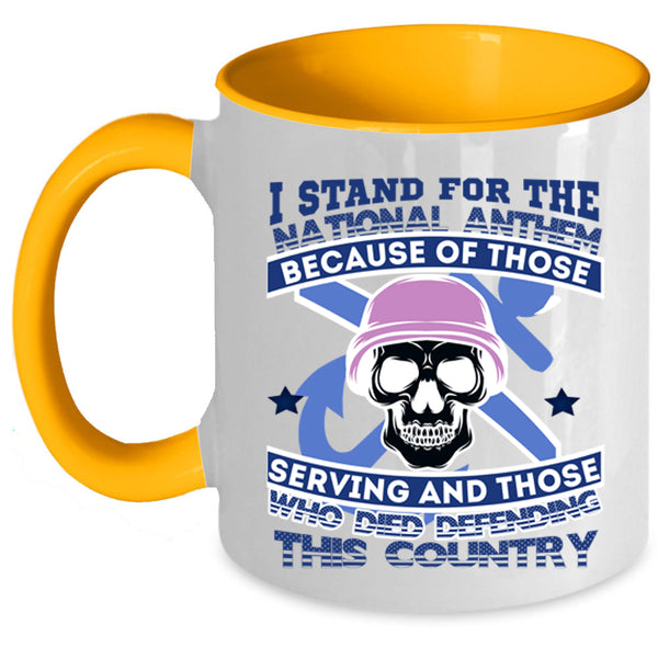 Cool Veteran Coffee Mug, I Stand For The National Anthem Accent Mug