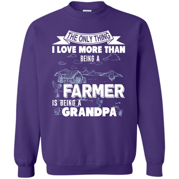 Being A Farmer T Shirt, Being A Grandpa Sweatshirt