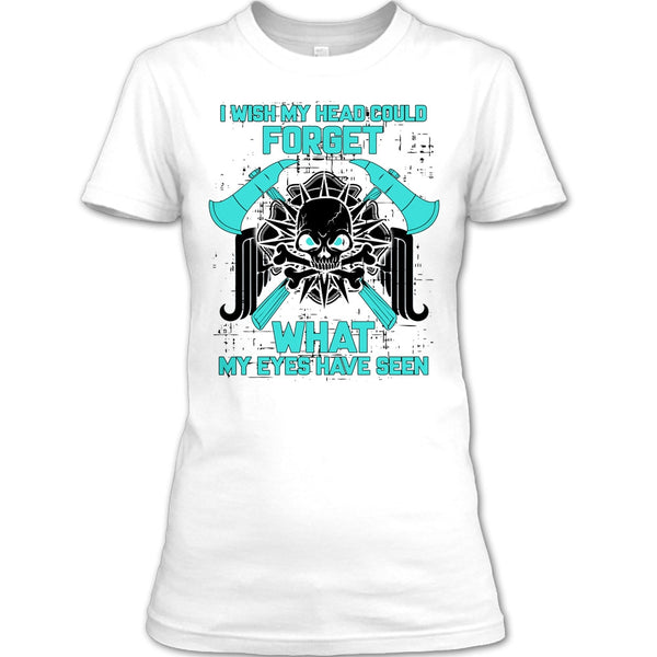 I Wish My Head Could Forget T Shirt, Gift For Firefighter T Shirt