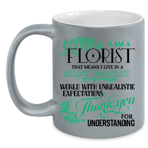 Cute Gift For Florist Coffee Mug, I Am A Florist Accent Mug