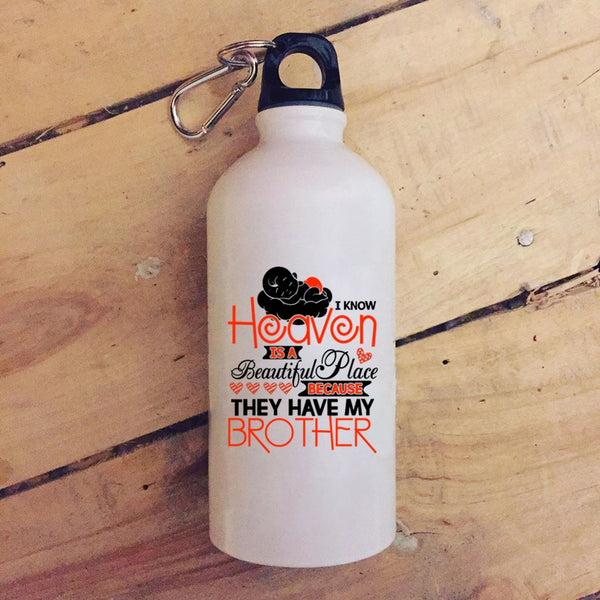 I Know Heaven Is A Beautiful Place 20 oz Stainless Steel Bottle,They Have My Brother Outdoor Sports Water Bottle