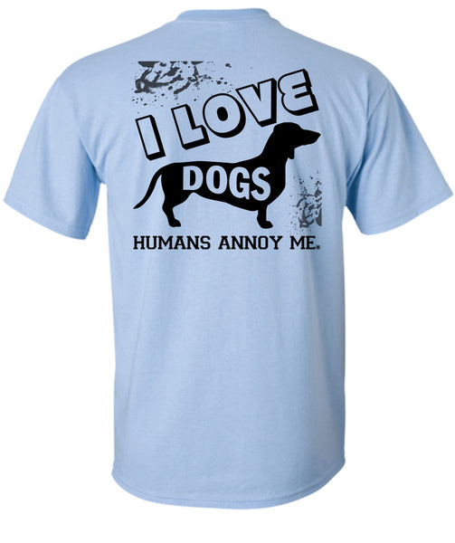 I Love Dogs Humans Annoy Me T Shirt, My Favorite T Shirt