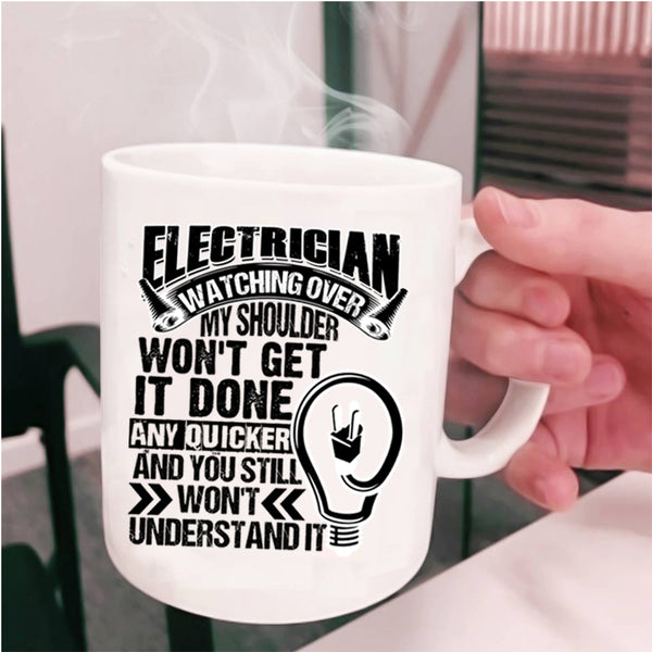 I Love Being An Electrician Coffee Mug, Electrician Watching Over Cup