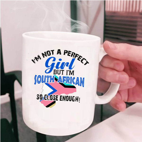 I'm South African Coffee Mug, I'm Not A Perfect Girl Cup
