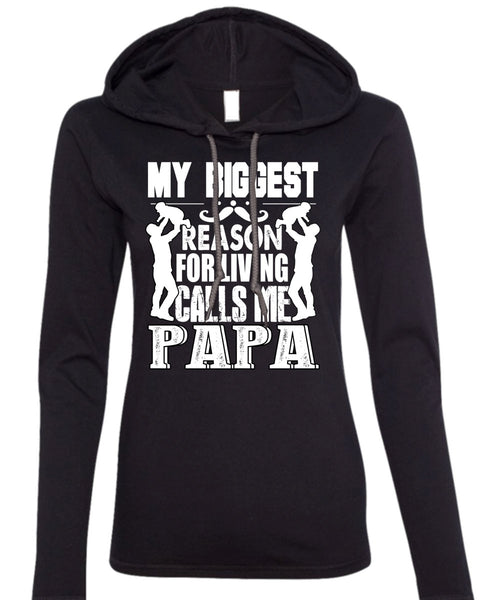 My Biggest Reason T Shirt, Living Calls Me Papa T Shirt (Anvil Ladies Ringspun Hooded)