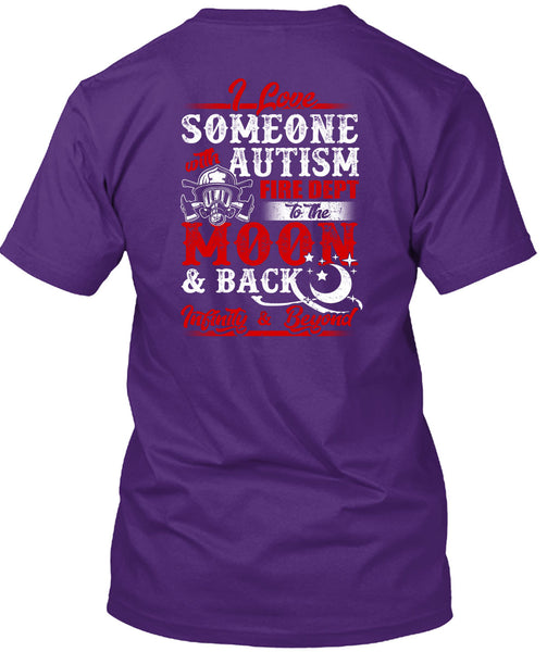 I Love Someone With Autism T Shirt, Fire Dept To The Moon T Shirt