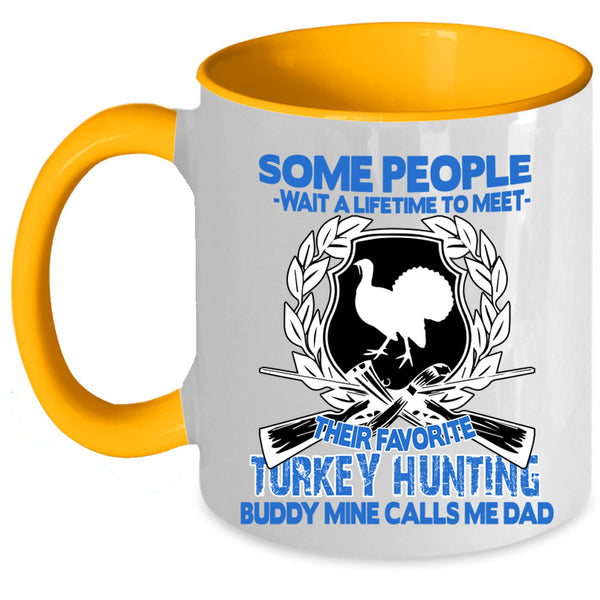 Mine Calls Me Dad Coffee Mug, Their Favorite Turkey Hunting Buddy Accent Mug