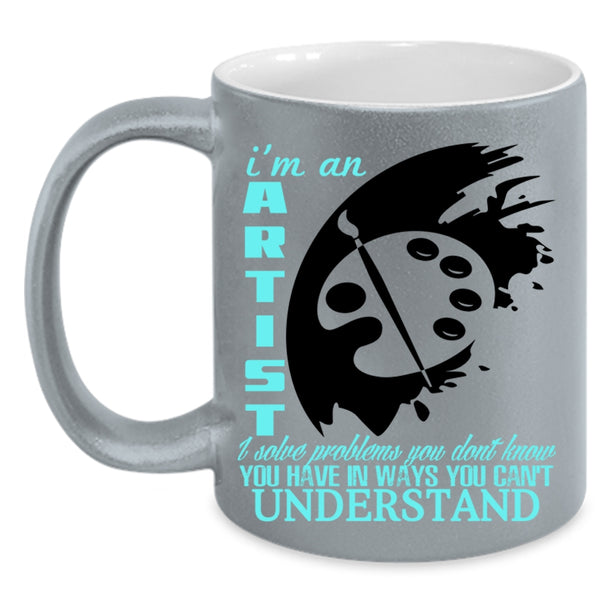 Cool Gift For Artist Coffee Mug, I'm An Artist Accent Mug