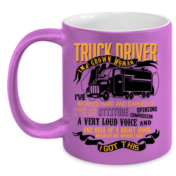 I'm A Grown Woman Coffee Mug, Truck Driver Accent Mug