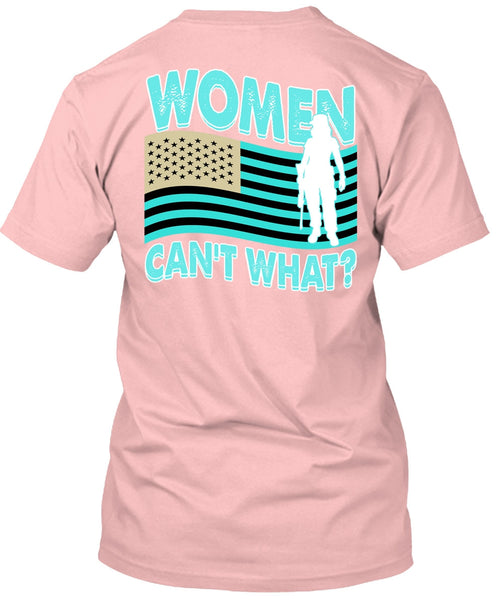 Women Can't What T Shirt, I Love Veteran T Shirt