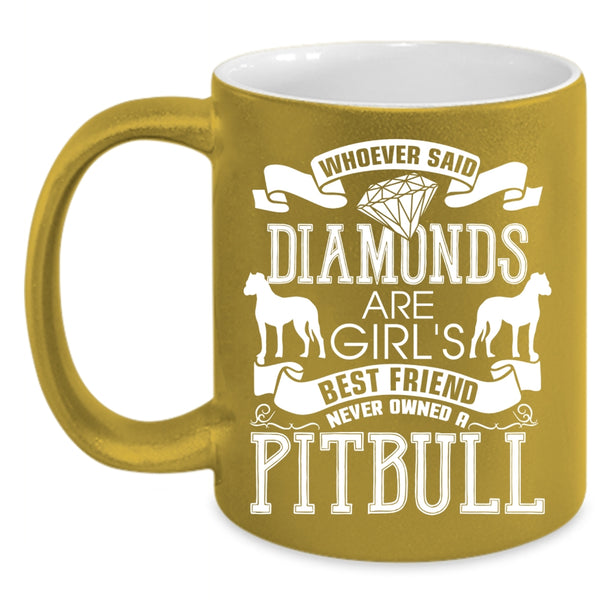 Diamonds Are Girl's Best Friend Coffee Mug, Never Owned A Pitbull Coffee Cup