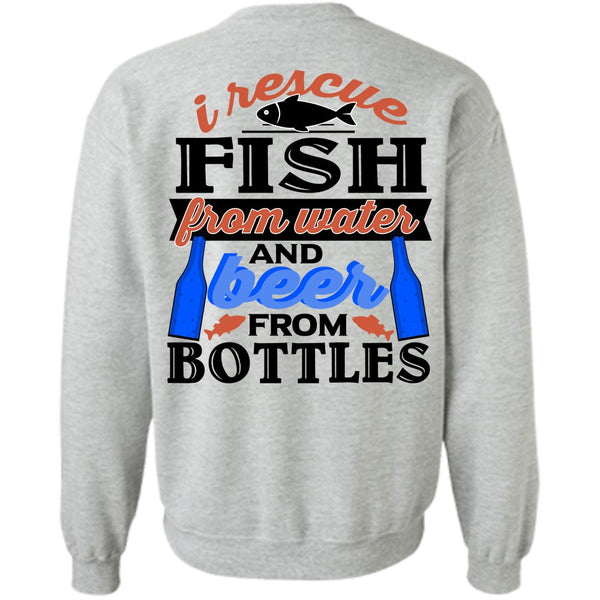Being A Fisher T Shirt, I Rescue Fishing From Water Sweatshirt