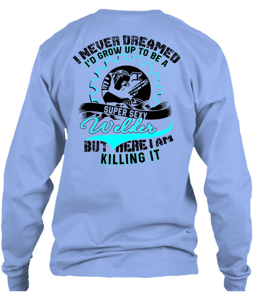 I'd Grow Up To Be A Welder T Shirt, I Love Welder T Shirt