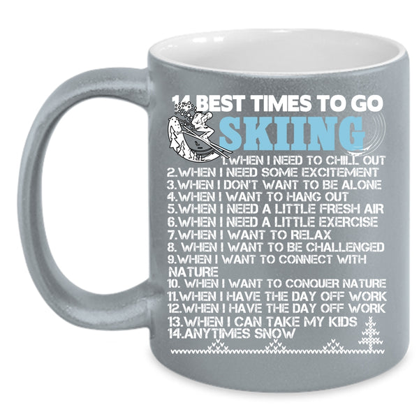 14 Best Times To Go Skiing Coffee Mug, Funny Gift For Skier Coffee Cup