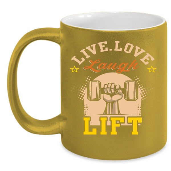 Live Love Laugh Lift Coffee Mug, I Love Lifting Coffee Cup