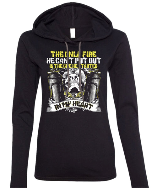The Only Fire T Shirt, He Can't Put Out T Shirt (Anvil Ladies Ringspun Hooded)