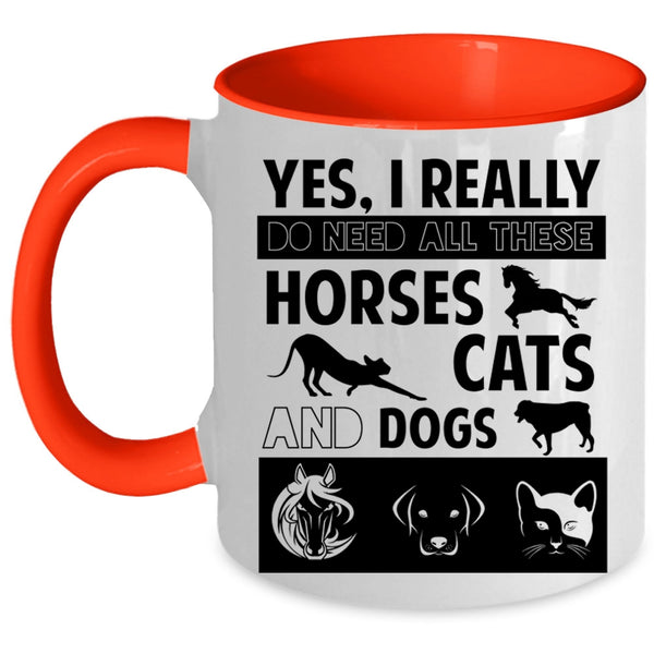 I Really Do Need All These Horses Cats And Dogs Cup, Cute Dogs Mug