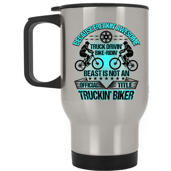 Trucking Biker Travel Mug, Aweosme Truck Driving Bike Riding Mug