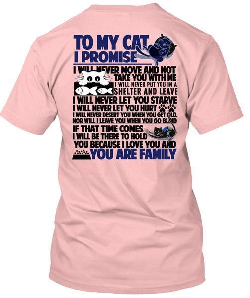 To My Cat I Promise T Shirt, You Are Family T Shirt
