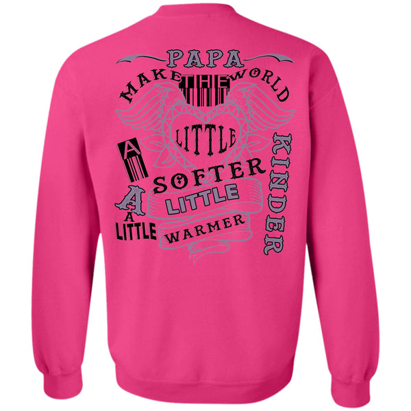 Being A Father T Shirt, Papa Make The World A Little Softer A Little Warmer Sweatshirt