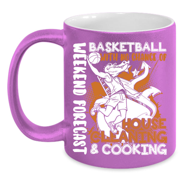 Weekend Forecast Basketball Coffee Mug, No Chance Of House Cleaning And Cooking Coffee Cup