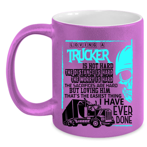 Cool Trucker Coffee Mug, Loving A Trucker Is Not Hard Accent Mug