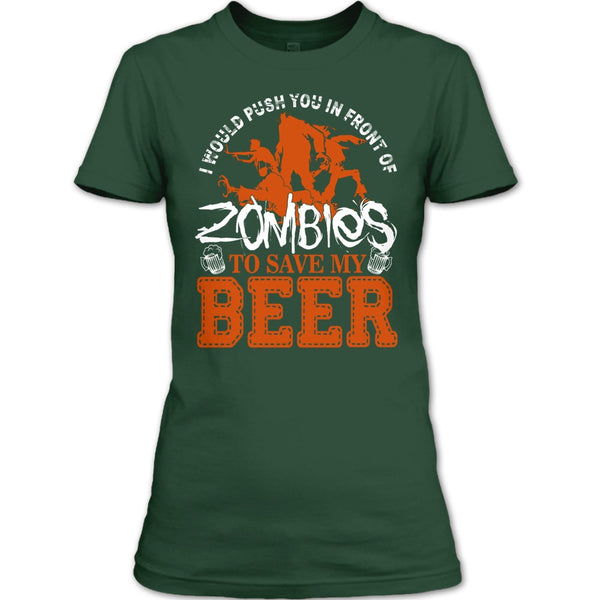 Push You In Front Of Zombies T Shirt, To Save My Beer T Shirt