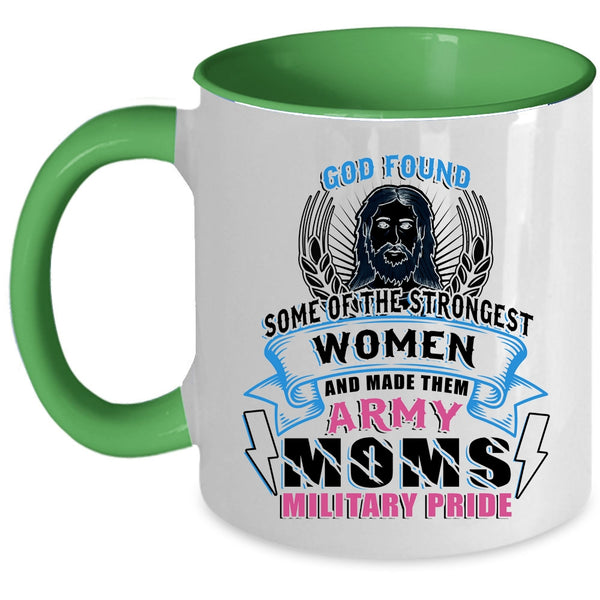 Made Them Army Moms Military Pride Coffee Mug, The Strongest Women Accent Mug
