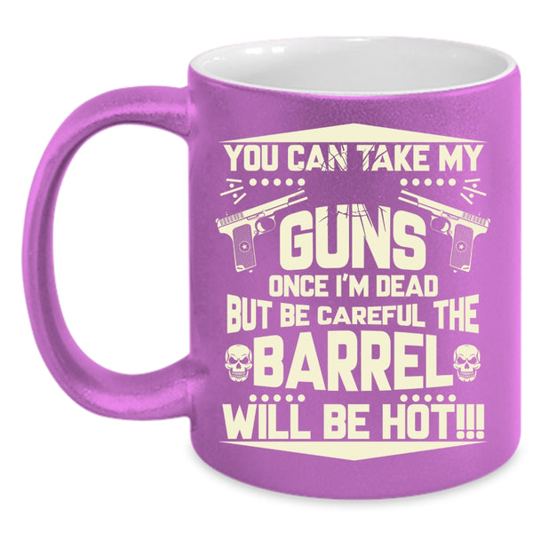 You Can Take My Guns Coffee Mug, Funny Gift For Gun Owner Coffee Cup